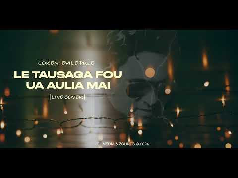 LE TAUSAGA FOU UA AULIA MAI (LIVE COVER) - Lokeni Evile Pule [S.I ZOUNDS Official Audio 2024]