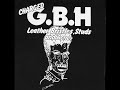 GBH - Leather, Bristles, Studs & Acne 1981 [FULL ALBUM]