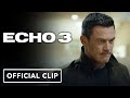Echo 3 - Exclusive Series Premiere Clip (2022) Luke Evans, Michiel Huisman
