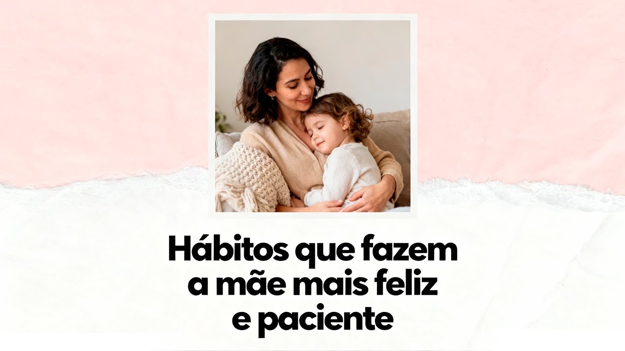 PACIÊNCIA COM OS FILHOS | Hábitos para mãe ser mais calma e feliz
