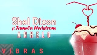 Shel Dixon - Anhelo feat. Tamela Hedström (Audio)