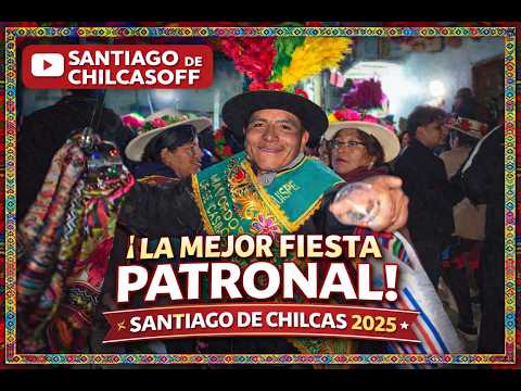 FIESTA PATRONAL DE SANTIAGO DE CHILCAS  - OCROS ANCASH 2025