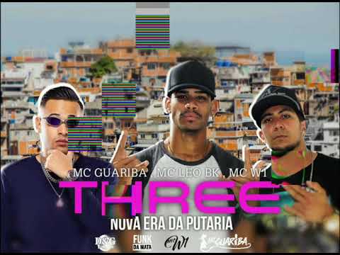 MC GUARIBA , MC LÉO BK , MC W1. THREE NOVA ERA DA PUTARIA PROD. DJBM