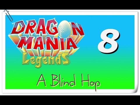 A Blind Hop - Dragon Mania Legends - Part 8