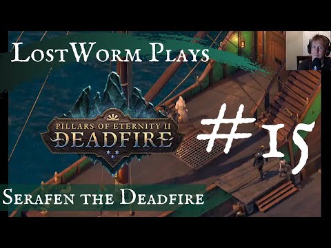 Let's Play Pillars of Eternity 2: Deadfire - 0015 - The Defiant - Serafen the Deadfire