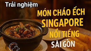 Experience the famous Singapore Frog Porridge in District 5