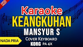 Download lagu KEANGKUHAN - Mansyur S | KARAOKE HD - NADA COWOK mp3