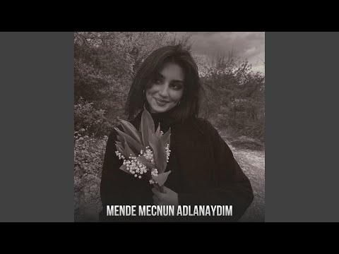 Mende Mecnun Adlanaydim