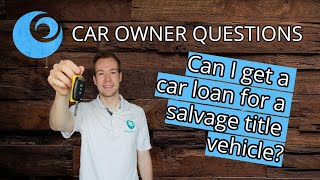Can I get a car loan for a salvage title vehicle?