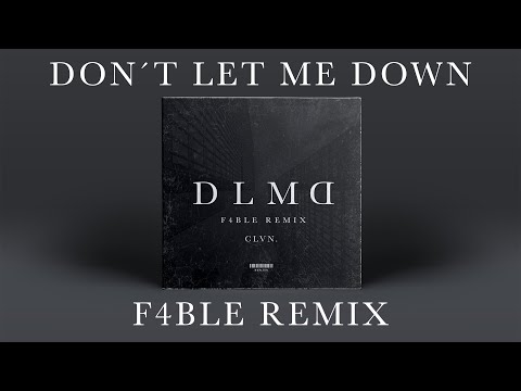 Don`t Let Me Down - F4BLE Remix