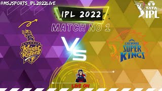 CSK VS KKR LIVE | IPL 2022 MATCH NO 1 | LIVE SCORES AND COMMENTRY