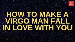 How To Make A Virgo Man Fall In Love With You