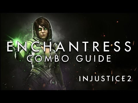 Injustice 2 - Enchantress - BEGINNER Combo Guide