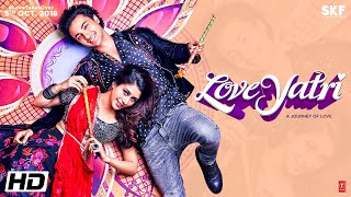 Loveyatri | Journey Of Love | Aayush Sharma | Warina Hussain | Abhiraj Minawala | 5th October 2018