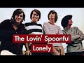 The Lovin' Spoonful - Lonely - HD * Sucessos Da Música Instrumental