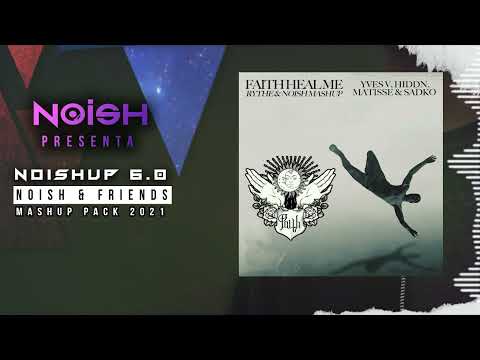 Yves V, HIDDN, Matisse & Sadko - Faith Heal Me (Rythe & NOISH Mashup)