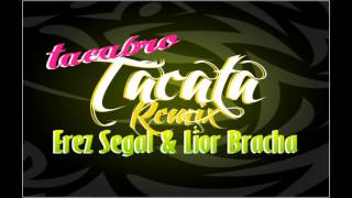 Tacabro - Tacata (Erez Segal &amp; Lior Bracha Radio Edit)
