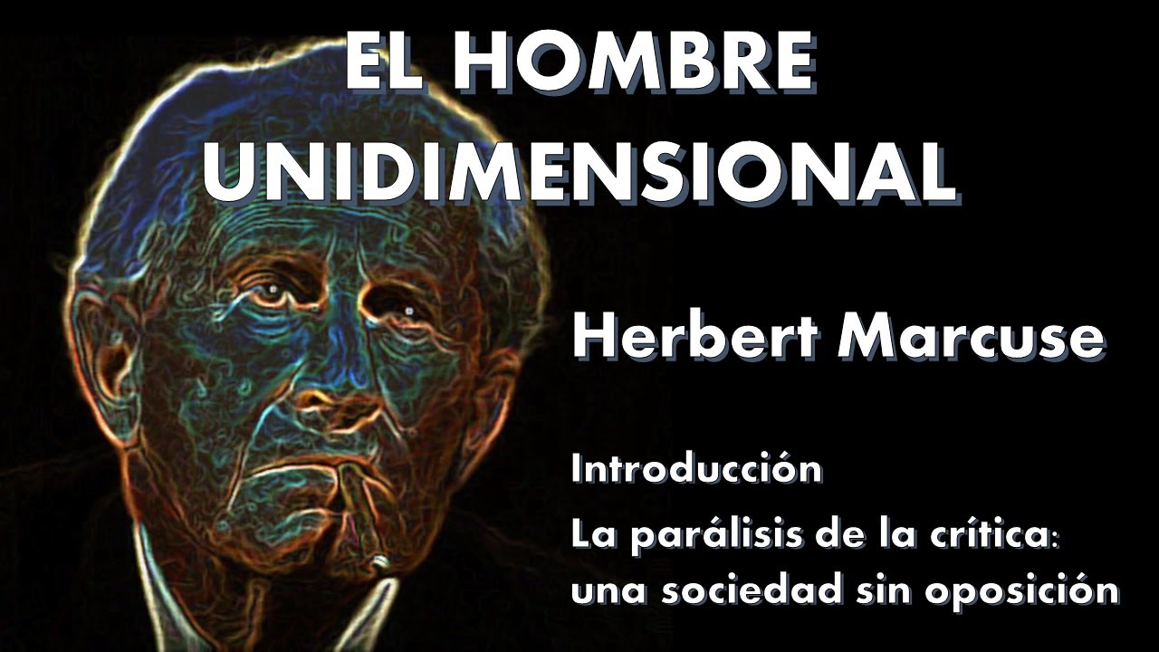 El hombre unidimensional. Herbert Marcuse