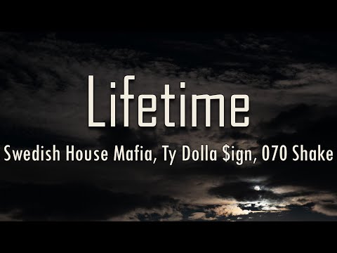 Swedish House Mafia, Ty Dolla $ign, 070 Shake - Lifetime (Lyrics) | fantastic lyrics