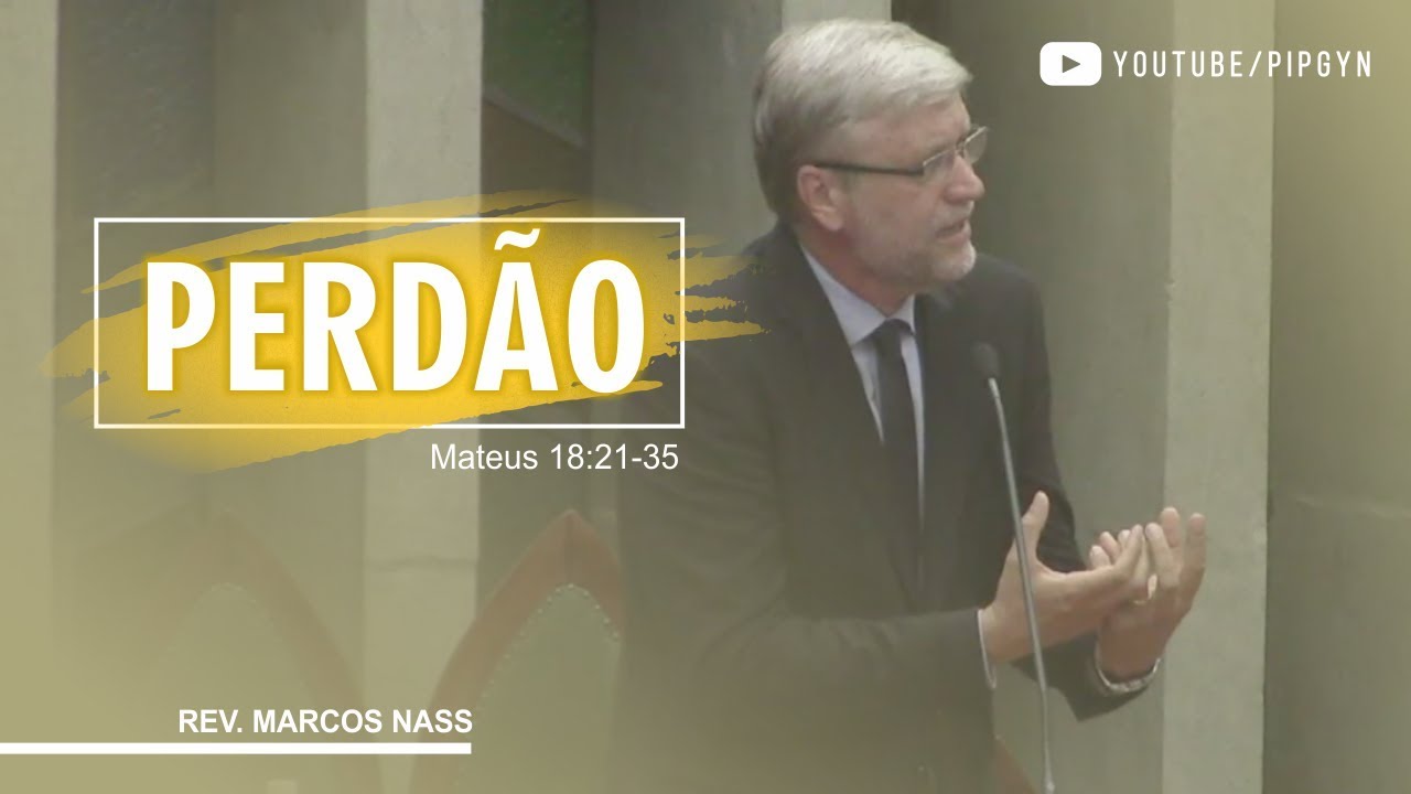 Perdão - Mateus 18:21-35 | Pr. Marcos Nass