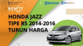 REHAT: Honda Jazz Tipe RS Tahun 2014-2016 Turun Harga, Cek Harga Bekasnya di Wilayah Jabodetabek