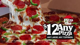 Pizza Hut Any way you want it, for just $12
