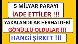 5 MİLYAR PARAYI İADE ETTİLER !!! YAKALANDILAR HERHALDEKİ GÖNÜLLÜ OLDULAR !!! HAN