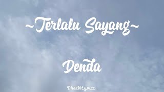 Download lagu Terlalu Sayang - Denda mp3