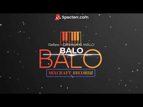 BALO X Refew - DÁVALA SI MÁLO