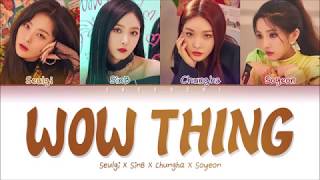 SEULGI (RED VELVET) X SINB X CHUNGHA X SOYEON - WOW THING (Color Coded Lyrics Eng/Rom/Han/가사)
