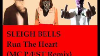 Sleigh Bells - Run The Heart (MC PÆST Remix)