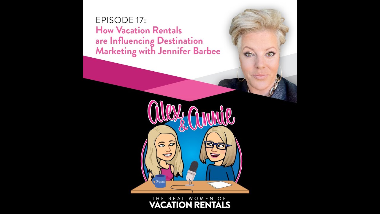 How Vacation Rentals are Influencing Destination Marketing with Jennifer Barbee