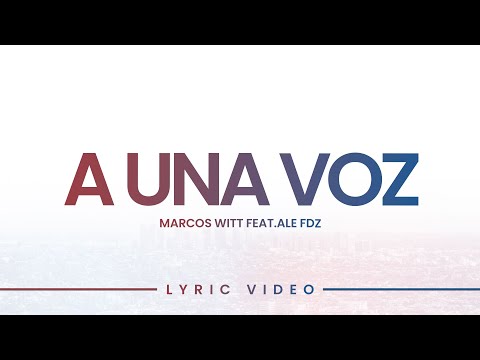 A Una Voz | Marcos Witt (ft. Ale Fdz) - Lyric Video Oficial