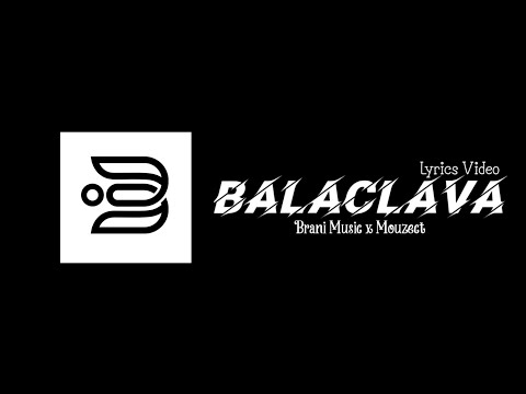 Brani Musik - Balaclava x Mouzect (Lyrics Video)