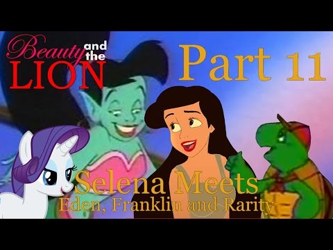 "Beauty and The Lion" Part 11 - Selena meets Eden, Franklin and Rarity