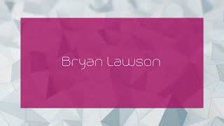 Bryan Lawson - appearance