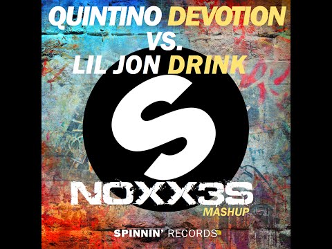 Quintino Vs.  Lil Jon - Devotion Drink (NOXX3S Mashup)