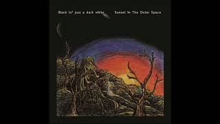 Black Is? just a dark white - Sunset In The Outer Space (full Album 2017)