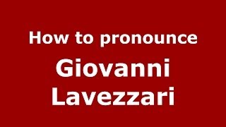 How to pronounce Giovanni Lavezzari