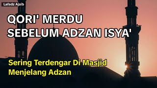 Download lagu Qori' Sebelum Adzan Isya' - Qori' Merdu Jaman Dulu Sering Di Putar Di Masjid mp3