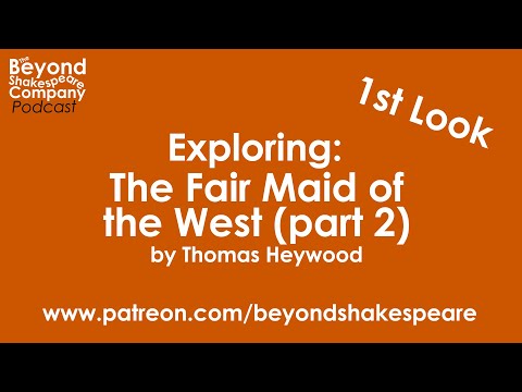 2 The Fair Maid of the West, or A Girl Worth Gold (Beyond Shakespeare, webcam, 2023)