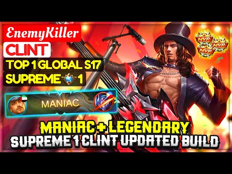 MANIAC + LEGENDARY, SUPREME 1 CLINT UPDATED BUILD [ Top 1 Global Clint S17 ] EnemyKiller - MLBB