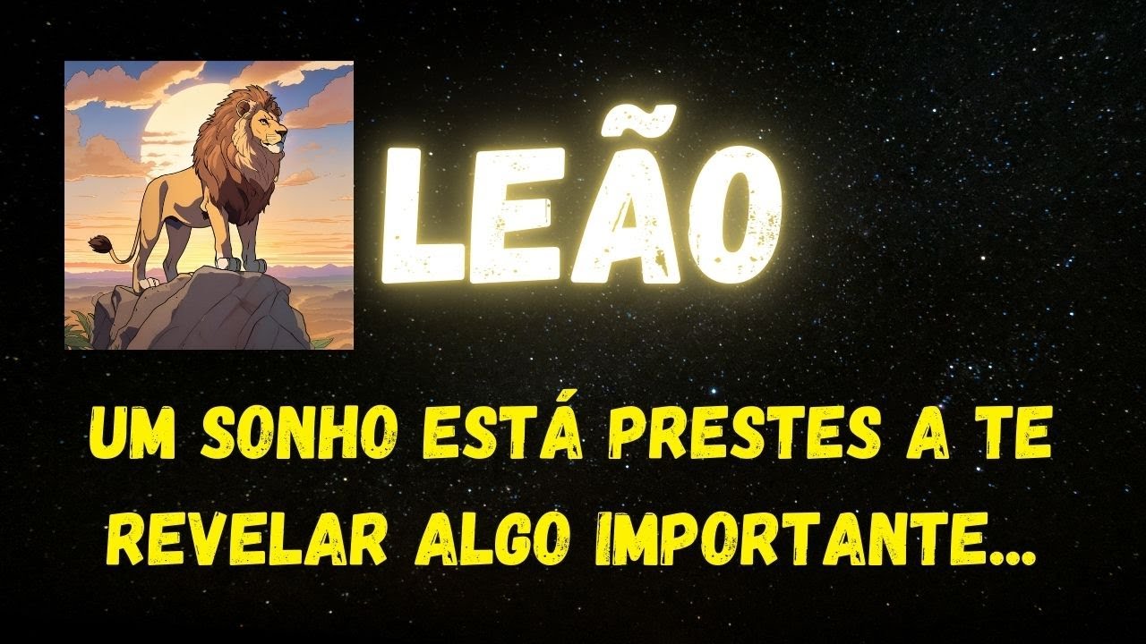 ♌️LEÃO😮UM SONHO ESTÁ PRESTES A TE REVELAR ALGO IMPORTANTE...