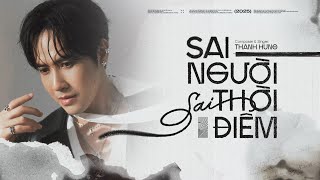 SAI NGƯỜI SAI THỜI ĐIỂM (NEW VER) - THANH HƯNG | Mình gặp nhau đúng hay sai mà đã chia hai