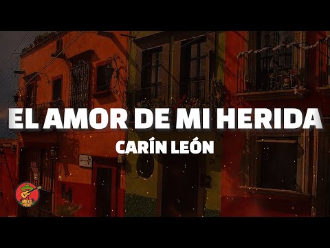 Carín León - El Amor de Mi Herida (Letra)