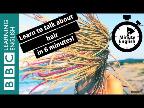 BBC六分鐘英文 (BBC 6 Minute English - Learn to talk about hair in 6 minutes)