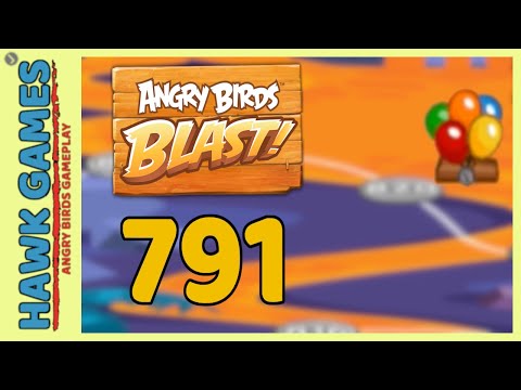Angry Birds Blast Level 791 - 3 Stars Walkthrough, No Boosters