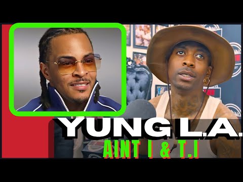 Yung L.A. on AINT I w/ T.I & Dro What Happened on Grand Hustle After That!