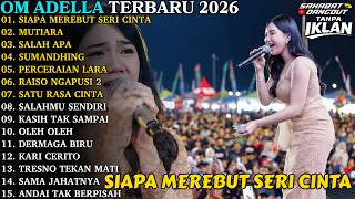 Download lagu OM ADELLA TERBARU | SIAPA MEREBUT SERI CINTA - MUTIARA | OM ADELLA FULL ALBUM TERBARU 2026 mp3