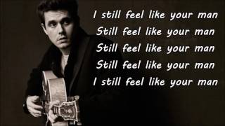 John Mayer - Still Feel Like Your Man (Lyrics &amp; Audio)